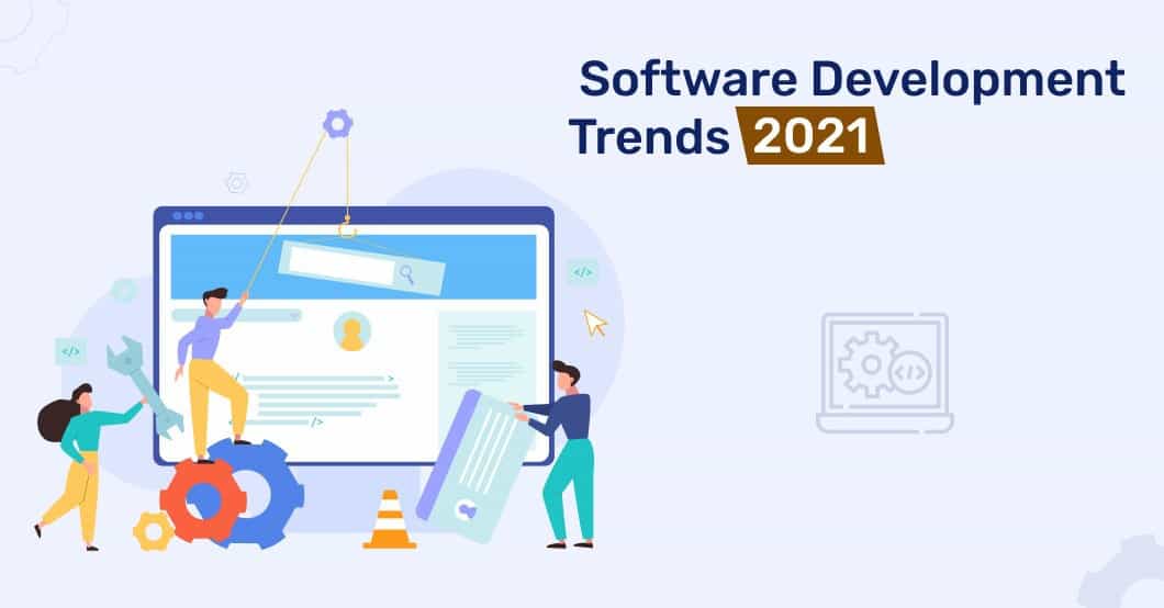 Software Development Trends For 2021